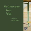 Osheen, Roland Clark - The Conversation (Andrew Felo Remix)
