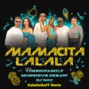 Тимур TIMBIGFAMILY, Monsieur Zeraw, Dj Doc - Mamacita La La La (KalashnikoFF Remix)