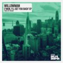 Willowman - Get You Back