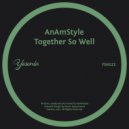 AnAmStyle - Together So Well