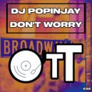 DJ Popinjay - Don't Worry