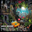 Greg Jerome - I Need You (Original Mix)