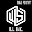 Mikie Format - ILL INC. (Original Mix)