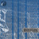 Rossweisse - Living In The Music (Original Mix)