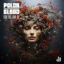 Polzn Bladz - For the Love of (Extended Mix)