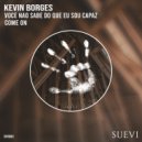 Kevin Borges - Você Não Sabe Do Que Eu Sou Capaz (Original Mix)
