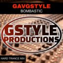 GavGStyle - Bombastic (Hard Trance Mix)