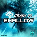 Craigy B! - Shallow