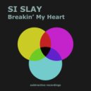 Si Slay - Breakin' My Heart
