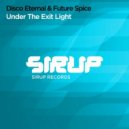 Disco Eternal, Future Spice - Under The Exit Light (Extended Mix)