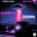 furkan uçar & onur sara - Slow it Down ()