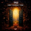 TÄZZ - Can't Forget You