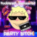 FuckHeart & Squizzrise - Party Bitch ()