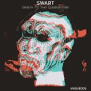 SWART - Power Lust Greed Fame (Original Mix)