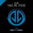 Dj Zya - Take Me There