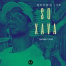 Brown Ice - So Xava ()