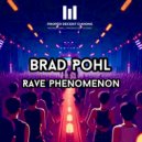 Brad Pohl - Rave Phenomenon