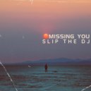Slip The DJ - Missing You ()
