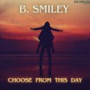 B. Smiley - Choose From This Day (Original Mix)