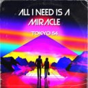 Tokyo 54 - All i need is a miracle ()