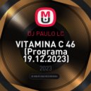 DJ PAULO LC - VITAMINA C 46 (Programa 19.12.2023)