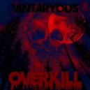 Vintaryous - OVERKILL ()