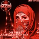 Djs Vibe - Arabic Session Mix 2024 (Deep House) ()