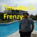 Timosha G - Frenzy ()
