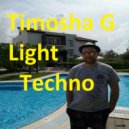 Timosha G - Light Techno ()