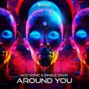 Acid Sonic & Single Drop - Around You