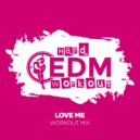 Hard EDM Workout - Love Me