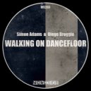 Simon Adams, Diego Broggio - Walking On Dancefloor (Original Mix)