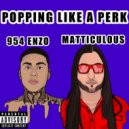 Matticulous & 954 Enzo - Popping Like A Perk ()