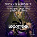 Simon Vee & Roger DJ - Nanana (It Goes Like) (Simon Vee Remix)