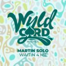 Martin Solo - Waitin 4 Me