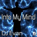 DJ Evan - Into My Mind ()