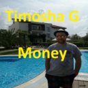 Timosha G - Money ()