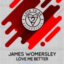 James Womersley - Love Me Better