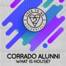 Corrado Alunni - What Is House?