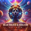 Solar Walker & Isralienn - Aztecs (Original Mix)
