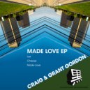 Craig & Grant Gordon - Made Love (Original Mix)