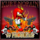 KURT NOPAIN - 99 PROBLEMS ()