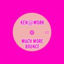 Ken@Work - Much More Bounce