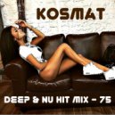 KosMat - Deep & Nu Hit Mix - 75 ()