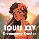 Louis XXV - Dreamwave Tractor ()