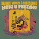 Bronze Whale & Sofasound - How U Feeling ()