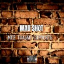 Mad Shot - Мне только спросить (prod. by Tlmazet)