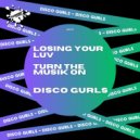 Disco Gurls - Losing Your Luv
