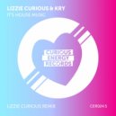 Lizzie Curious & Kry (IT) - It\'s House Music (Lizzie Curious Remix Edit)