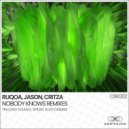 RUQOA, JASON, CRITZA - Nobody Knows (Spear Remix)